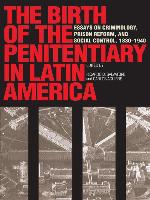 The Birth of the Penitentiary in Latin America