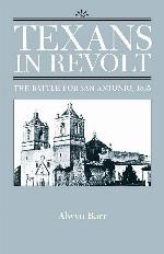 Texans in Revolt: The Battle for San Antonio, 1835