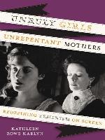 Unruly Girls, Unrepentant Mothers