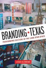 Branding Texas : performing culture in the Lone Star State