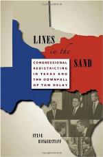 Lines in the Sand : Congressional Redistricting in Texas and the Downfall of Tom DeLay.