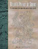Ritual and Power in Stone : The Performance of Rulership in Mesoamerican Izapan Style Art