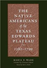 The Native Americans of the Texas Edwards Plateau, 1582-1799