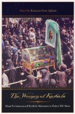 The women of Karbala : ritual performance and symbolic discourses in modern Shiʻi Islam