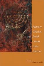 Memory, Oblivion, and Jewish Culture in Latin America.