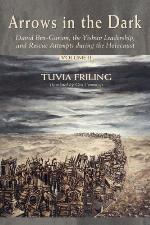 Arrows in the dark : David Ben-Gurion, the Yishuv leadership, and rescue attempts during the Holocaust