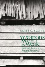 Weapons of the Weak: Everyday Forms of Peasant Resistance