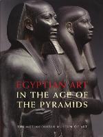 Egyptian Art in the Age of the Pyramids