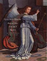 Gerard David A Purity of Vision in an Age of Transition