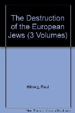 The Destruction of the European Jews (3 Volumes)