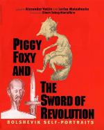 Piggy Foxy and the Sword of Revolution : Bolshevik Self-Portraits
