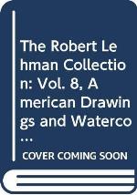 The Robert Lehman Collection: Vol. 8, American Drawings and Watercolors
