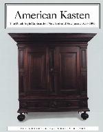 American Kasten: The Dutch-Style Cupboards of New York and New Jersey, 1650&ndash;1800