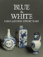 Blue and White: Early Japanese Export Ware