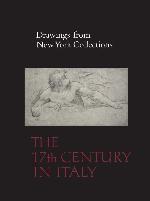 Drawings from New York Collections: Vol. 2, The Seventeenth Century in Italy
