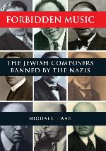 Forbidden Music: The Jewish Composers Banned by the Nazis