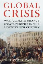 Global Crisis: War, Climate Change and Catastrophe in the Seventeenth Century