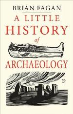 A Little History of Archaeology (Little Histories)