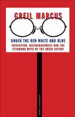 Under the red white and blue : patriotism, disenchantment and the stubborn myth of the Great Gatsby