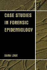 Case Studies in Forensic Epidemiology