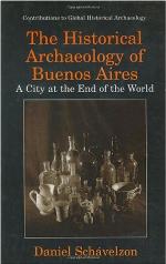 The historical archaeology of Buenos Aires : a city at the end of the world