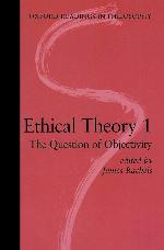 Ethical Theory 1: The Question of Objectivity (Oxford Readings in Philosophy)