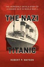 The Nazi Titanic: The Incredible Untold Story of a Doomed Ship in World War II