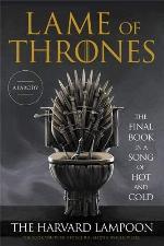 Lame of Thrones: The Final Book in a Song of Hot and Cold