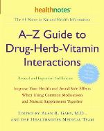A-Z Guide to Drug-Herb-Vitamin Interactions Revised and Expanded 2nd Edition