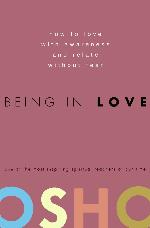 Being in Love: How to Love with Awareness and Relate Without Fear