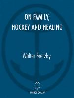 On Family, Hockey and Healing