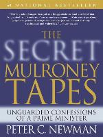 The Secret Mulroney Tapes