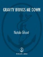 Gravity Brings Me Down