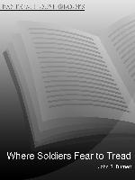 Where Soldiers Fear to Tread