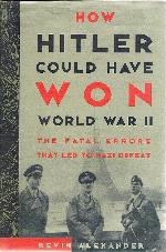How Hitler Could Have Won World War II