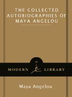 The Collected Autobiographies of Maya Angelou