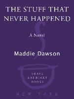 The Stuff That Never Happened