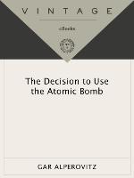 The Decision to Use the Atomic Bomb