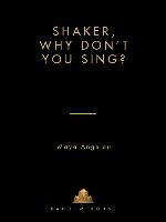 Shaker, Why Don't You Sing?