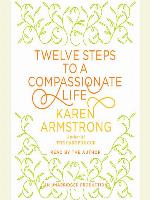 Twelve Steps to a Compassionate Life