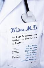 Writer, M.D.: The Best Contemporary Fiction and Nonfiction by Doctors