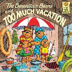 The Berenstain Bears and Too Much Vacation