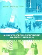 Implementing Health-Protective Features and Practices in Buildings: Workshop Proceedings: Federal Facilities Council Technical Report #148