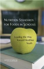 Nutrition standards for foods in schools : leading the way toward healthier youth