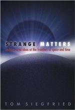 Strange matters : undiscovered ideas at the frontiers of space and time