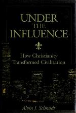 Under the influence : how Christianity transformed civilization