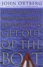If You Want to Walk on Water, You've Got to Get Out of the Boat