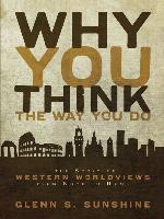 Why You Think the Way You Do