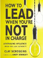 How to Lead When You're Not in Charge