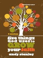 Five Things God Uses to Grow Your Faith Participant's Guide